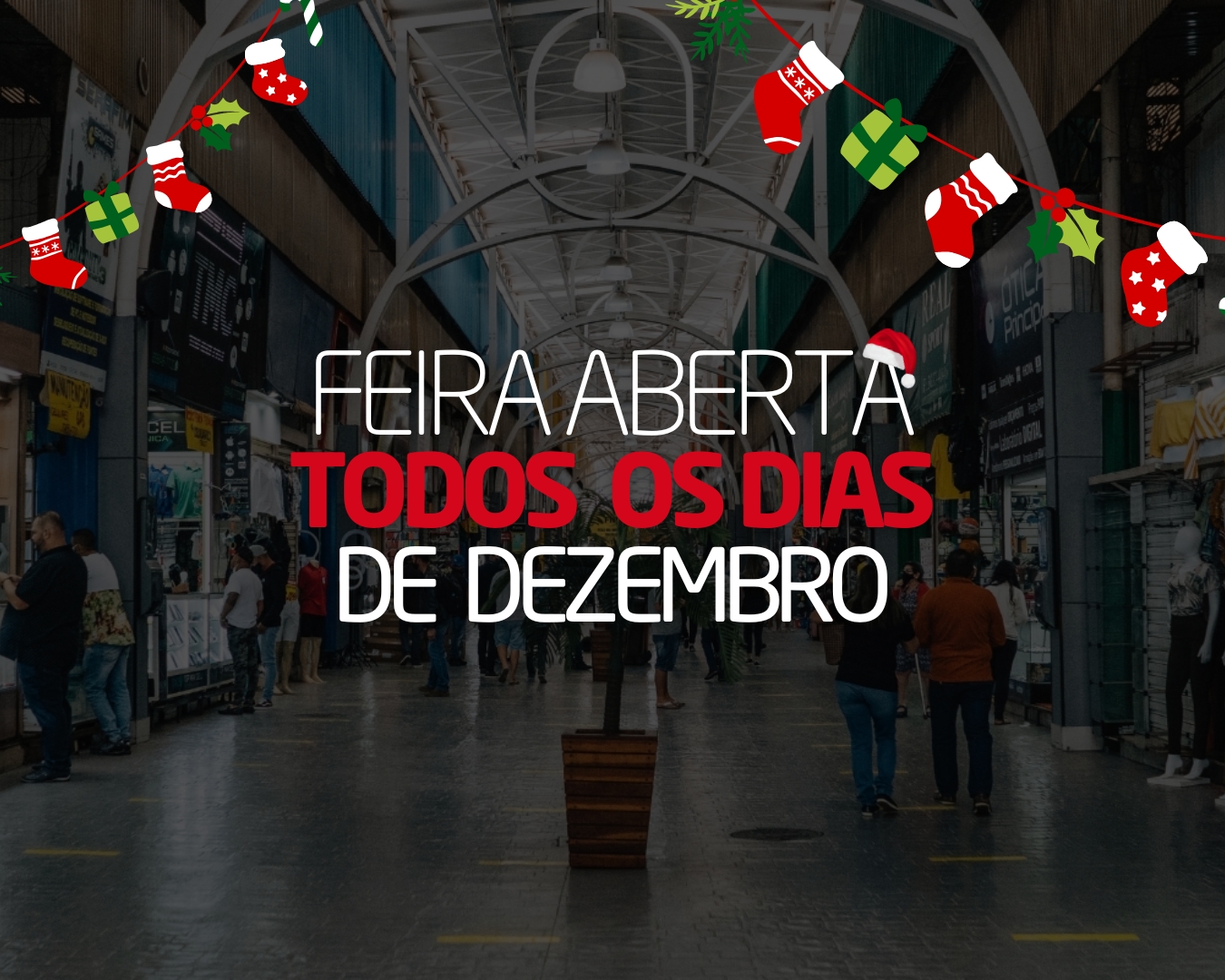 Feira dos Importados aberta TODOS OS DIAS em dezembro! 🛍️🎄